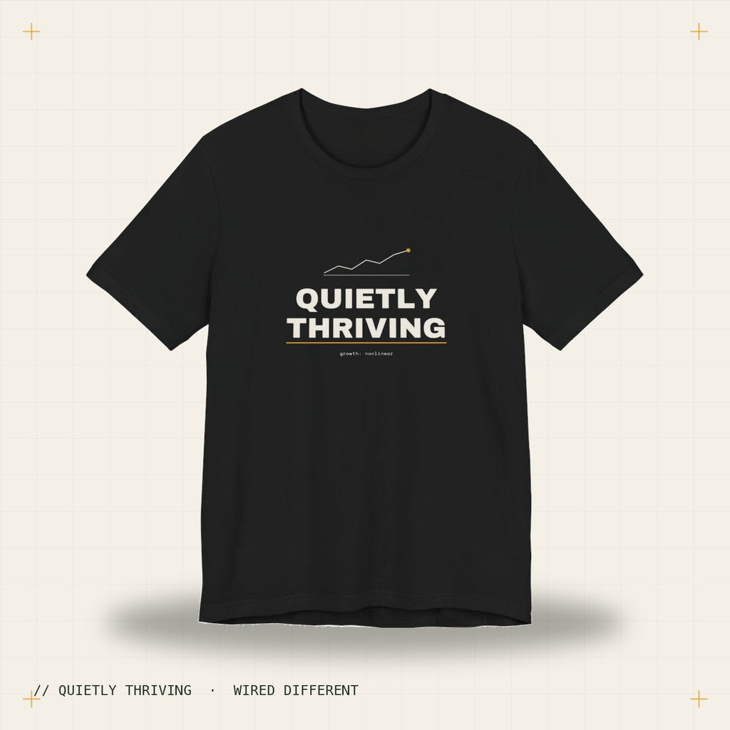 Quietly Thriving — black tee, Wired Different