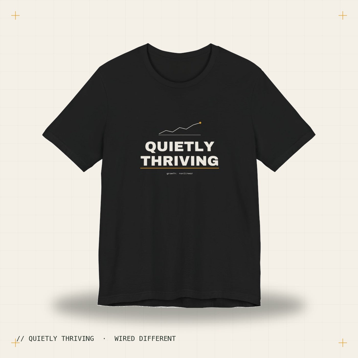 Quietly Thriving — black tee, Wired Different