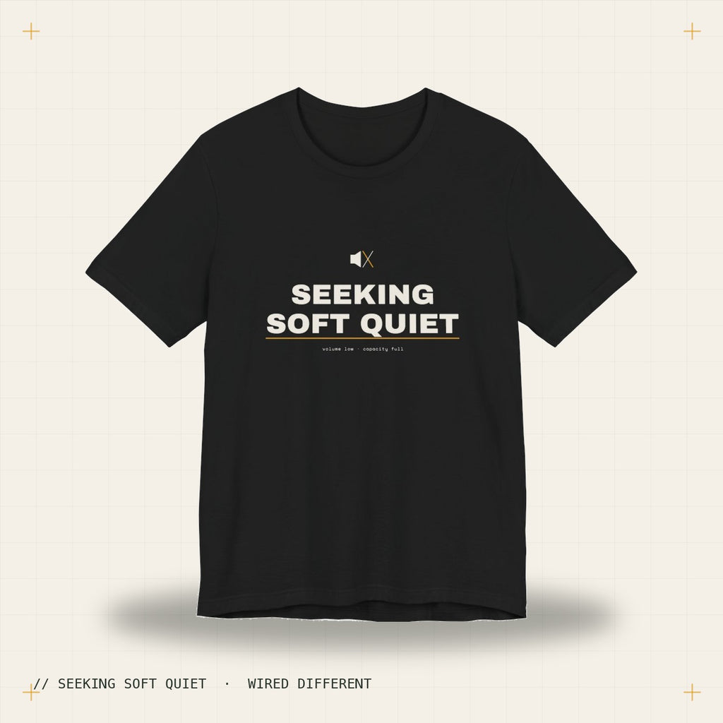 seeking soft quiet — black tee, Wired Different