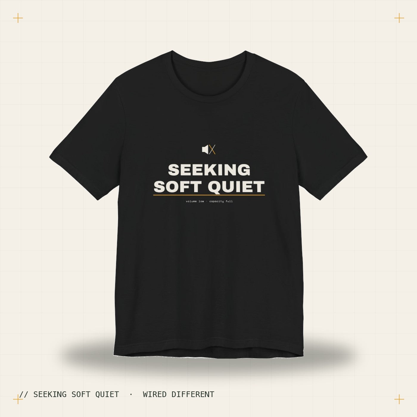 seeking soft quiet — black tee, Wired Different